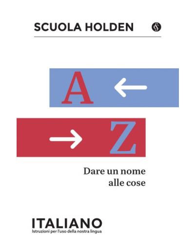 Scuola Holden: Italiano - Istruzioni per l'uso della lingua