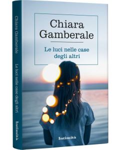 Chiara Gamberale : le luci nelle case degli altri ed. Mondadori A24