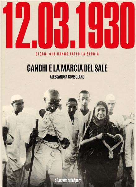 Gandhi E La Marcia Del Sale - Giorni Che Hanno Fatto La Storia